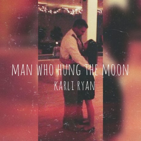 Man Who Hung the Moon | Boomplay Music