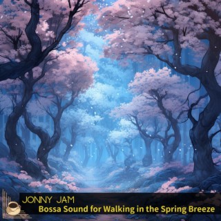 Bossa Sound for Walking in the Spring Breeze