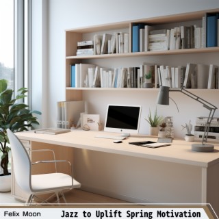 Jazz to Uplift Spring Motivation