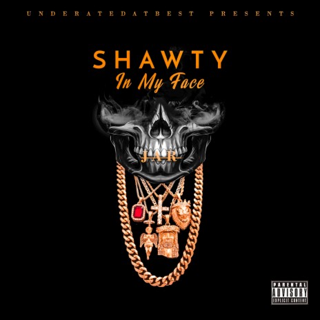 Shawty in My Face | Boomplay Music