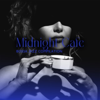 Midnight Cafe: Bossa Jazz Compilation