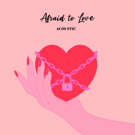 Afraid to Love (Acoustic Version) | Boomplay Music