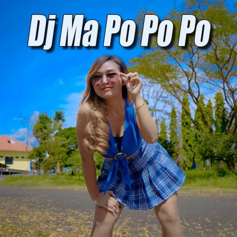 Dj Ma Po Po Po | Boomplay Music