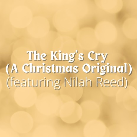 The King's Cry ft. Nilah Reed | Boomplay Music