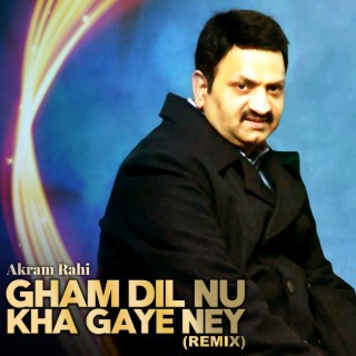 Gham Dil Nu Kha Gaye Ney (Remix)