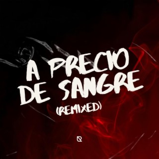 A precio de Sangre (Remixed)