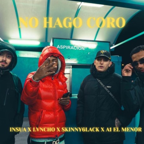 No Hago Coro ft. Lvncho, Skinny6lack & A1 El Menor | Boomplay Music