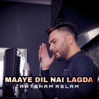 Maaye Dil Nai Lagda