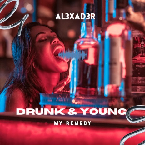 Drunk & Young (My Remedy) | Boomplay Music