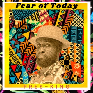 FEAR OF TODAY