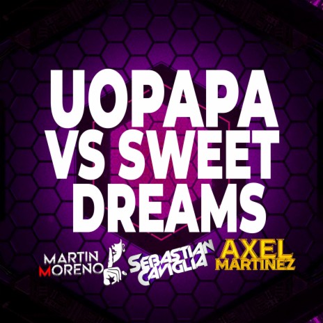 UOPAPAPA VS SWEET DREAMS ft. Martin Moreno & Axel Martinez | Boomplay Music