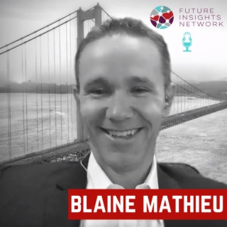 #6 - Digital Transformation and the Changing Landscape of Industry with Blaine Mathieu