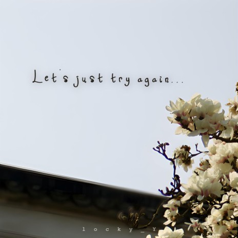 Let's Just Try Again | Boomplay Music
