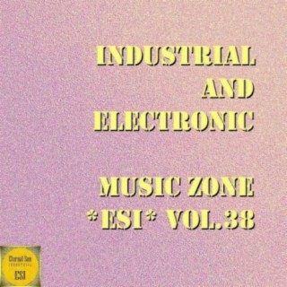 Industrial And Electronic - Music Zone ESI, Vol. 38