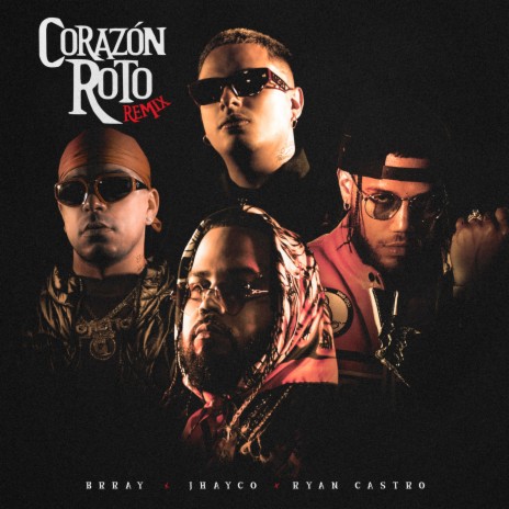 Corazón Roto (Remix) ft. JHAYCO & Ryan Castro | Boomplay Music