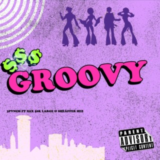 Groovy ft. XiiX, 50K Large & Sheaffèr Hez lyrics | Boomplay Music