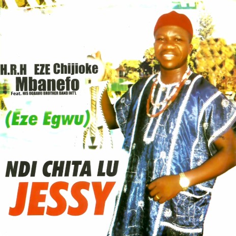 Ndi Chita Lu Jessy ft. His Ogbaru Brothers Band Int'l | Boomplay Music