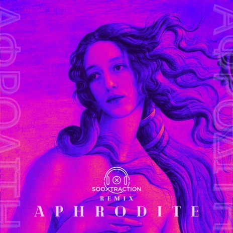 Aphrodite (Sooxtraction Remix) ft. Sooxtraction | Boomplay Music