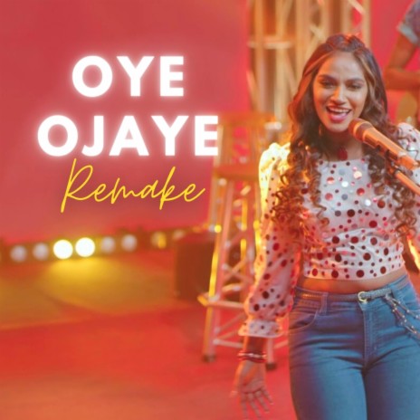 Oye Ojaye (Remake) | Boomplay Music