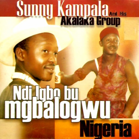 Ndi Igbo Bu Mgbalogwu Nigeria Tribute, Pt. 2 ft. His Akalaka Group | Boomplay Music