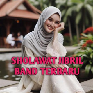 SHOLAWAT JIBRIL BAND TERBARU MERDU