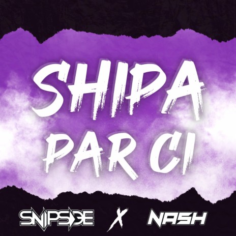 Shipa par ci ft. Snipside | Boomplay Music