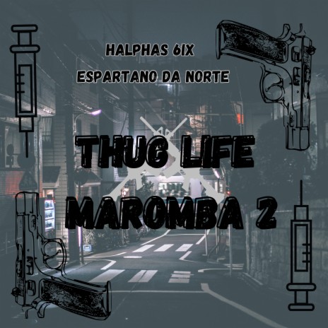 Thug Life Maromba 2 ft. halphas 6ix | Boomplay Music