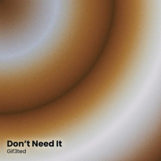 Don't Need It lyrics | Boomplay Music