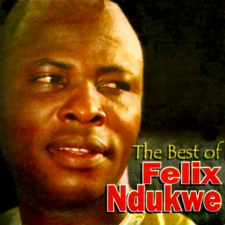 Best of Felix Ndukwe
