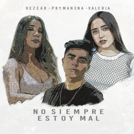 No Siempre Estoy Mal ft. Prymanena & Valeria | Boomplay Music