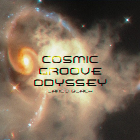 Cosmic Groove Odyssey | Boomplay Music