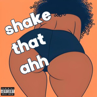 Shake that ahh