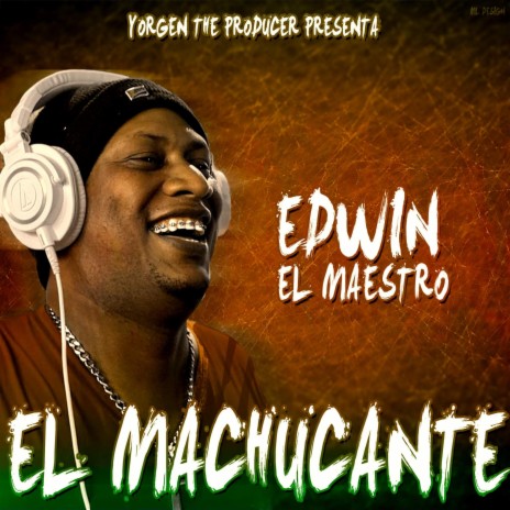 El Machucante ft. Edwin El Maestro | Boomplay Music