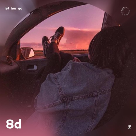 Let Her Go - 8D Audio ft. surround. & Tazzy | Boomplay Music