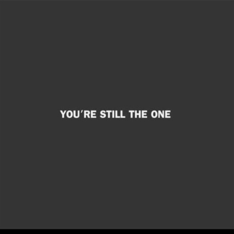 You're Still the One | Boomplay Music