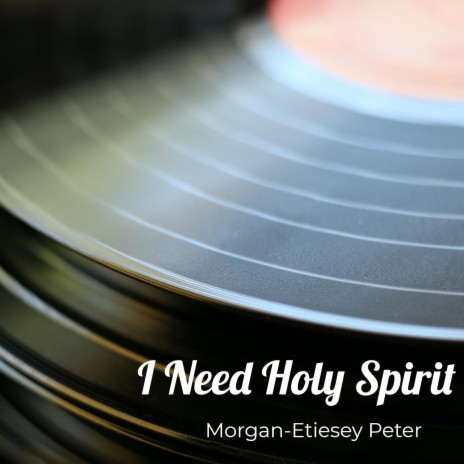 I Need Holy Spirit