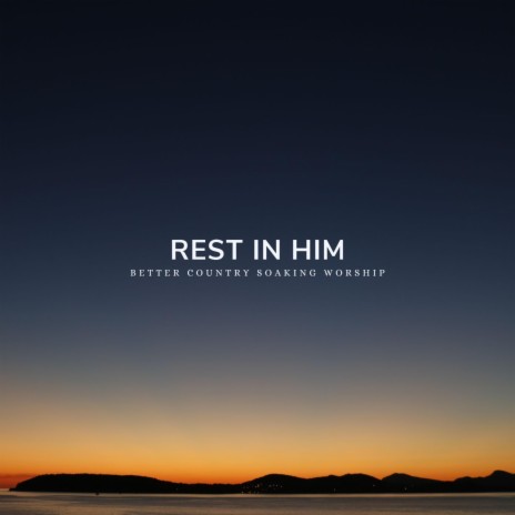 Rest in Him