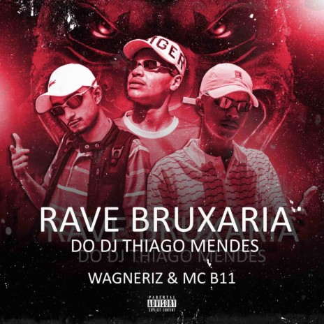 Rave Bruxaria do DJ Thiago Mendes ft. Wagneriz & MC B11