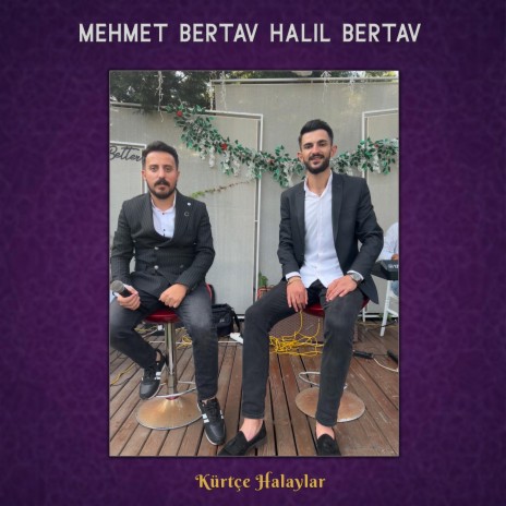 Mehmet Bertav Halil Bertav Kürtçe Halaylar | Boomplay Music