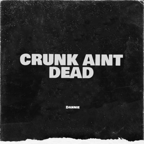 Crunk Ain't Dead | Boomplay Music