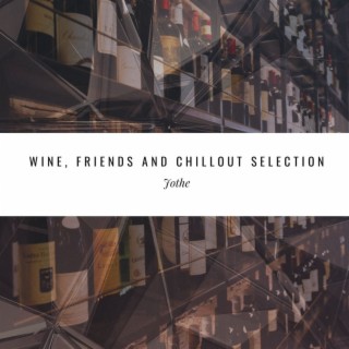Wine, Friends and Chillout Selection