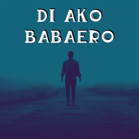 Di Ako Babaero ft. Kuya Bryan | Boomplay Music