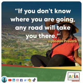 Set Goals, Find Your Purpose | AFIAPodcast | African Proverbs