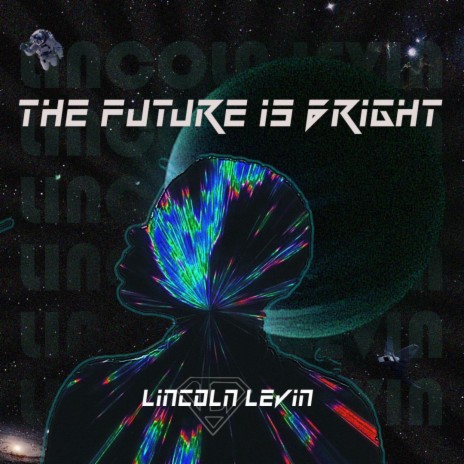 The Future Is Bright ft. Lincoln Levin | Boomplay Music