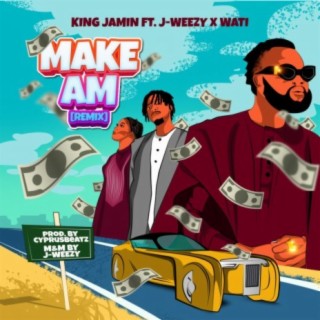 Make Am (feat. Wati & Jweezy)