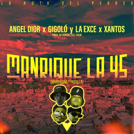 Manrique la 45 (La Ruta Del Perreo) ft. Angel Dior, Xantos & Kénsel Tell Them | Boomplay Music