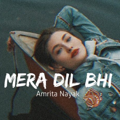 Mera Dil Bhi | Boomplay Music