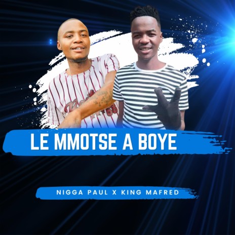 Le mmotse a boye ft. King-Mafred | Boomplay Music