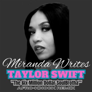 TAYLOR SWIFT (AFRO-KNOCK REMIX THE 6IX MILLION DOLLAR SOUL BROTHA) | Boomplay Music