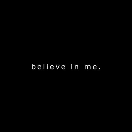 believe in me | Boomplay Music